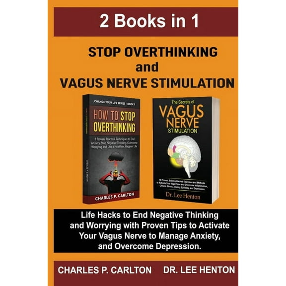 Stop Overthinking and Vagus Nerve Stimulation (2 Books in 1): Life Hacks to End Negative Thinking and Worrying with Prov, (Paperback)