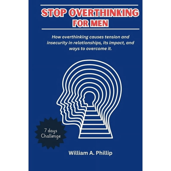 Stop Overthinking for Men: How overthinking causes tension and insecurity in relationships, its impact, and ways to over, (Paperback)