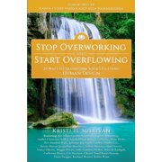 Stop Overworking and Start Overflowing 25 Ways to Transform Your Life Using Human Design, Paperback