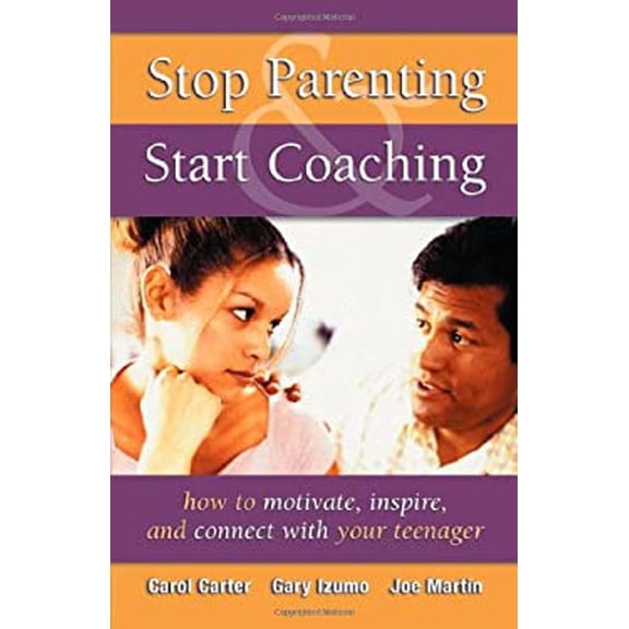 Pre-Owned Stop Parenting, Start Coaching: How to Motivate, Inspire, and Connect with Your Teenager (Paperback) 0974204404 9780974204406
