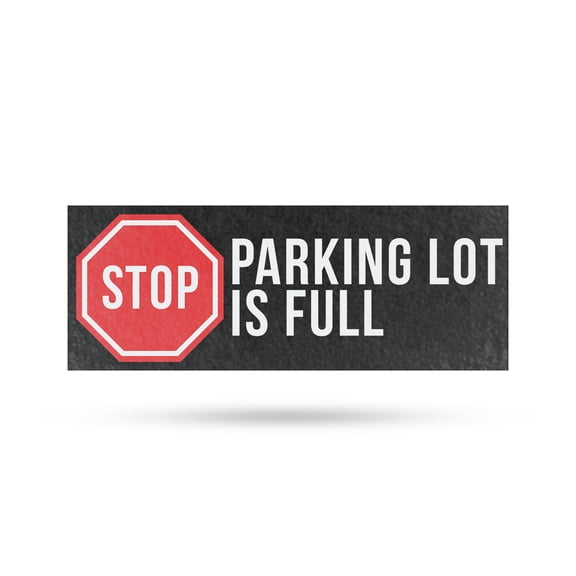 Stop Parking Lot is Full Vinyl Decal 12 Inch x 5 Inch Weatherproof Heavy-Duty Adhesive Backing | Clear Messaging, Event Promotions, Durable Design | Made in USA