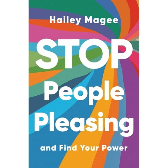 Stop People Pleasing: And Find Your Power, (Hardcover)