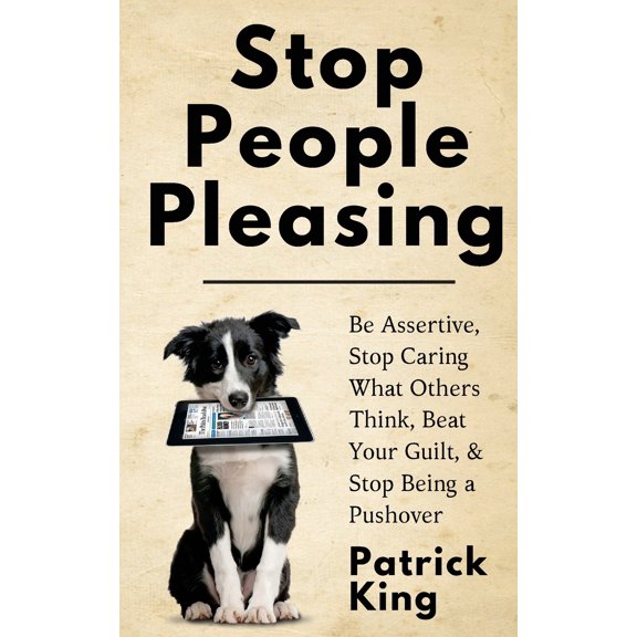Pre-Owned Stop People Pleasing : Be Assertive, Stop Caring What Others Think, Beat Your Guilt, & Stop Being a Pushover (Paperback)