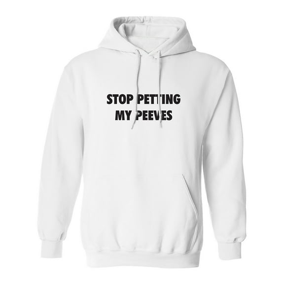 Stop Petting My Peeves Adult Hooded Sweatshirt
