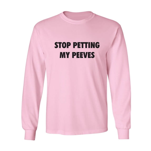 Stop Petting My Peeves Adult Long Sleeve T-shirt