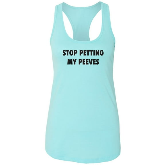 Stop Petting My Peeves Racerback Tank