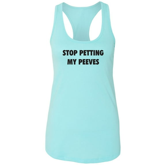 Stop Petting My Peeves Racerback Tank