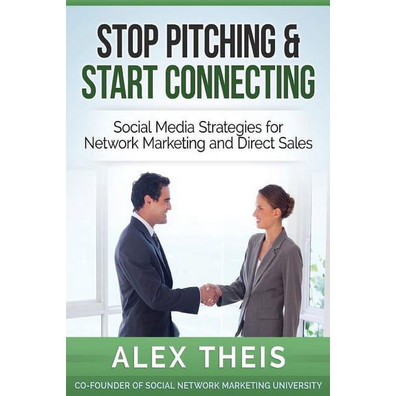Stop Pitching & Start Connecting: Social Media Strategies for Network Marketing and Direct Sales (Paperback)