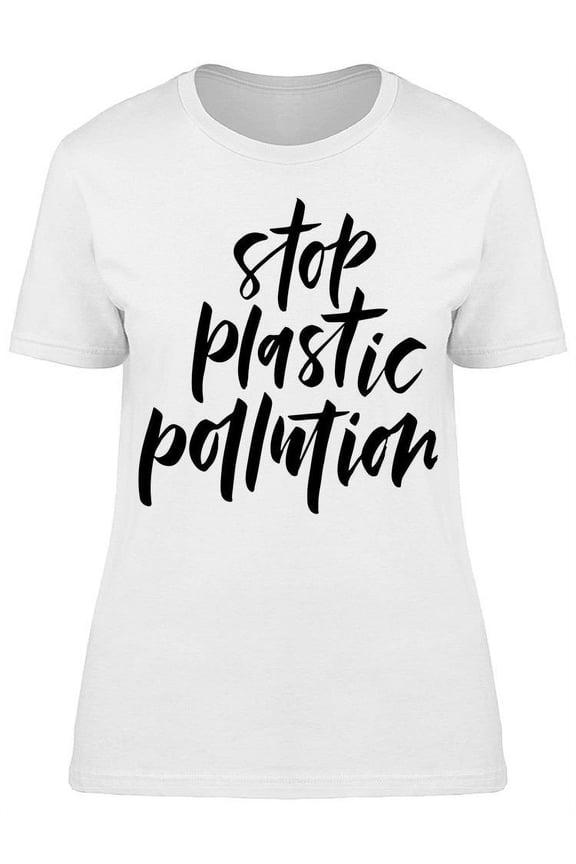 Stop Plastic Pollution Phrase T-Shirt Women -Image by Shutterstock, Female Large