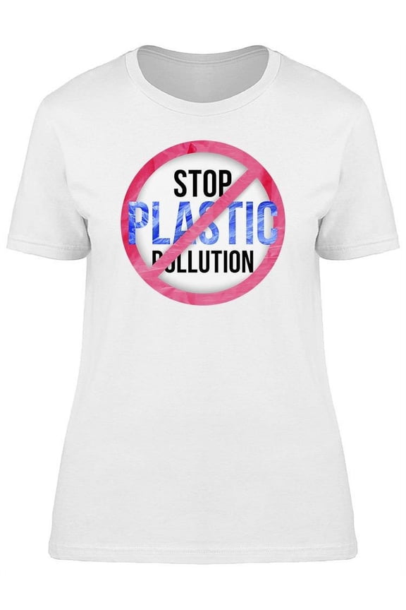 Stop Plastic Pollution Sign T-Shirt Women -Image by Shutterstock, Female Large