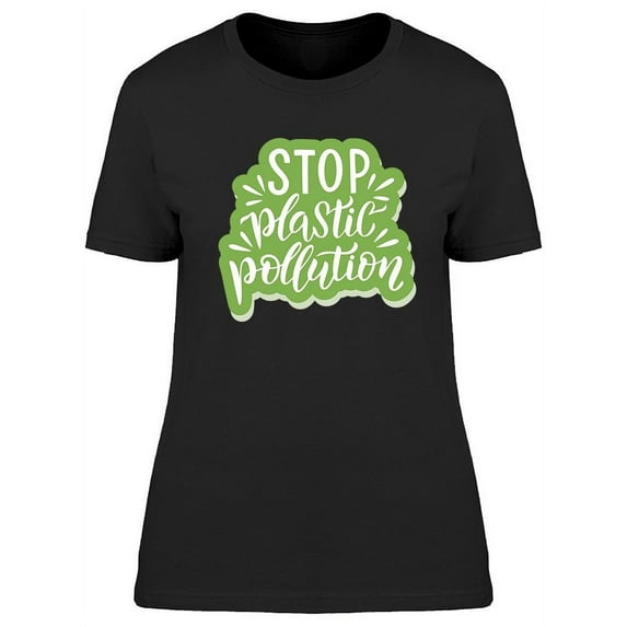 Stop Plastic Pollution Slogan T-Shirt Women -Image by Shutterstock, Female XX-Large