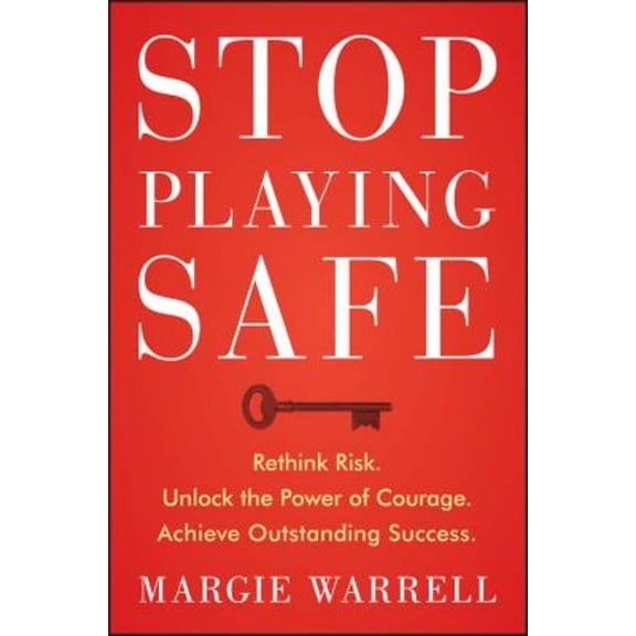 Pre-Owned Stop Playing Safe: Rethink Risk, Unlock the Power of Courage, Achieve Outstanding Success (Paperback) 1118505581 9781118505588