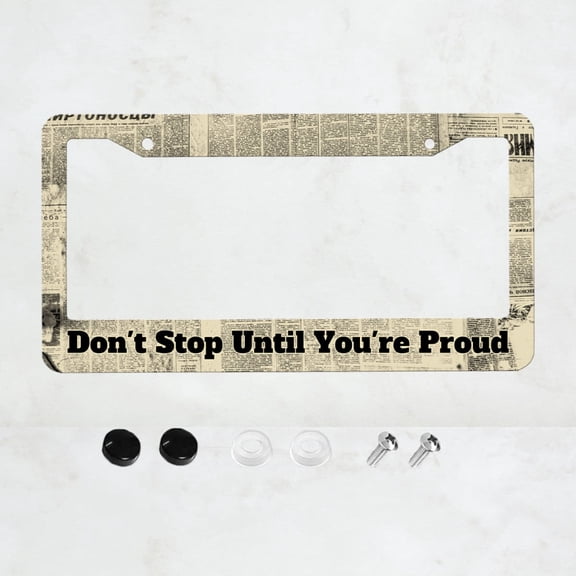 Don't Stop Until You're Proud License Plate Frame, Aluminium Rust-Proof Auto Parts Motivational Quotes, Positive Affirmation Car Tag Decoration Size 12x6 Inches for Men Women Youth