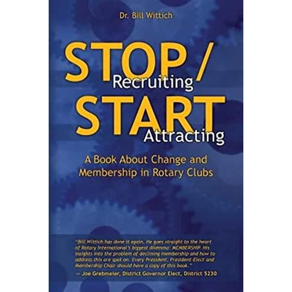 Pre-Owned Stop Recruiting / Start Attracting: A Book About Change and Membership in Rotary Clubs (Paperback) 1928794017 9781928794011