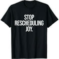 thumbnail image 1 of Stop Rescheduling Joy T-Shirt, 1 of 3