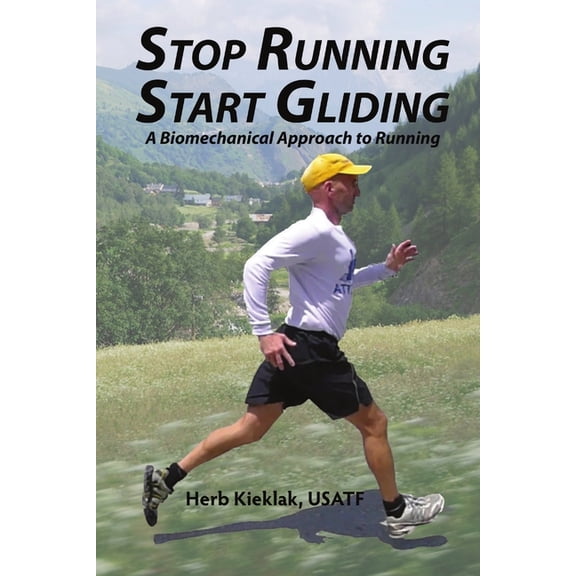 Stop Running, Start Gliding: A Biomechanical Approach to Running, (Paperback)