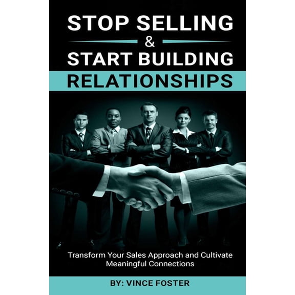 Stop Selling and Start Building Relationships, (Paperback)