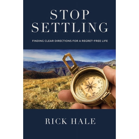 Stop Settling : Finding Clear Directions for a Regret-Free Life (Hardcover)
