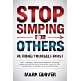 thumbnail image 1 of Stop Simping for Others: PUTTING YOURSELF FIRST: Love Yourself First, End Negative Spirals, Boost Self-Esteem, Build Con, (Paperback), 1 of 1