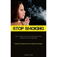 thumbnail image 1 of Stop Smoking: How To Master Your Life And Overcome Nicotine Dependence With Lasting Results (Finding The Method That Ser, (Paperback), 1 of 1