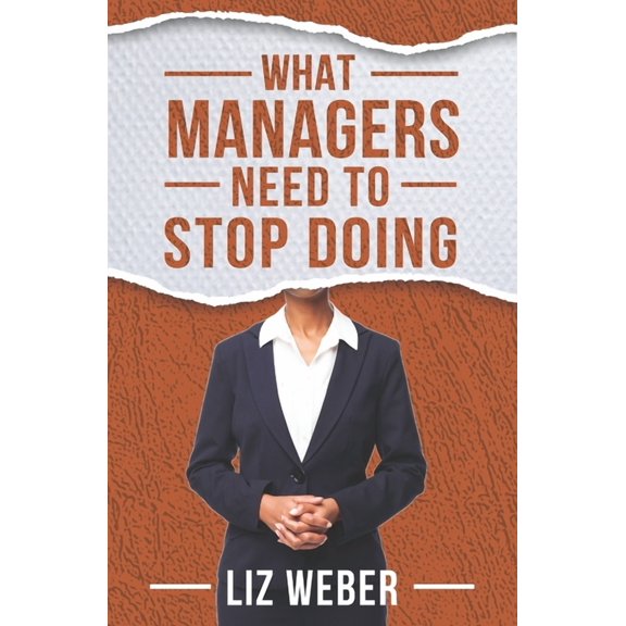 Stop So You Can Get the Results You Want: What Managers Need to Stop Doing (Paperback)