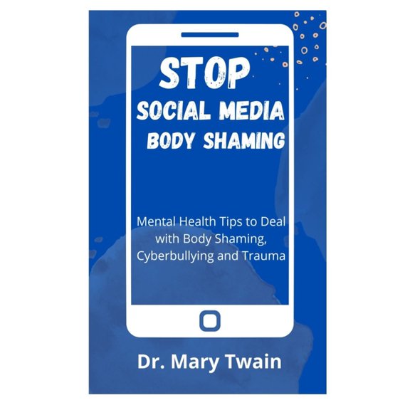 Stop Social Media Body Shaming : Mental Health Tips to Deal with Body Shaming, Cyberbullying and Trauma (Paperback)