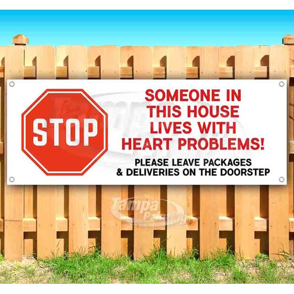 Stop Someone In This House Has Heart Problems 13 oz Vinyl Banner With Metal Grommets