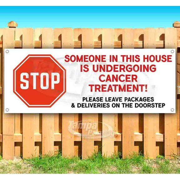 Stop Someone In This House is Undergoing Cancer Treatment 13 oz Vinyl Banner With Metal Grommets