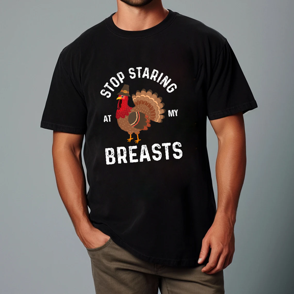 Stop Staring At My Breasts Funny Thanksgiving Turkey Pun Unisex T-Shirt V11724 up to size 5XL