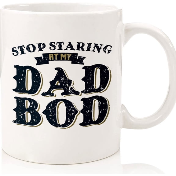 Stop Staring At My Dad Bod Mug Fatherhood Mug Gift For Him Funny Gift For Dad Birthday Gift For Dad Father's Day Gift, Ceramic Novelty Coffee Mugs 11oz, 15oz Mug, Tea Cup, Gift Present M