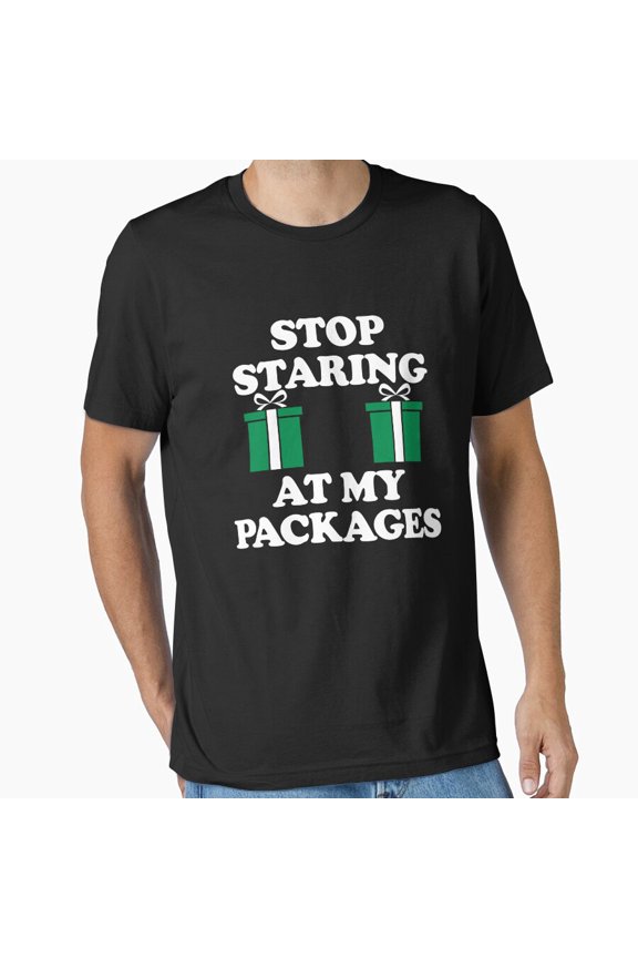Stop Staring At My Packages Funny Women's Winter Holiday Humor Unisex T-Shirt, up to size 5XL