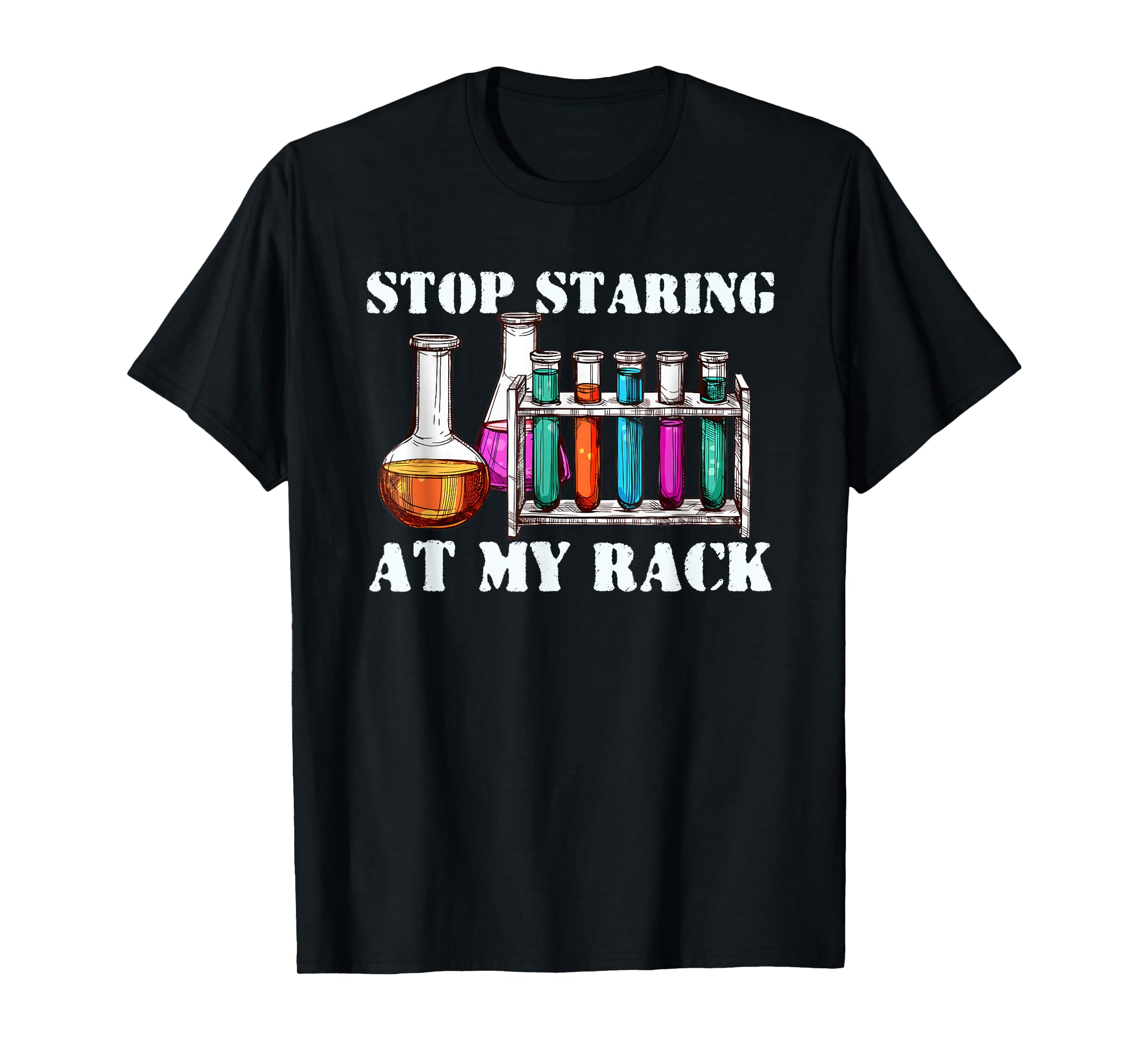 Stop Staring At My Rack Medical Laboratory Lab Technician TShirt