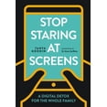 thumbnail image 1 of Stop Staring at Screens! : A Digital Detox for the Whole Family (Paperback), 1 of 9