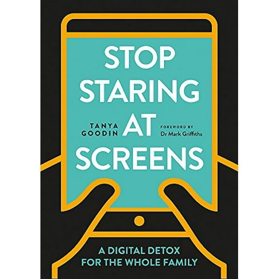 Pre-Owned Stop Staring at Screens!: A Digital Detox for the Whole Family (Paperback) 1781575762 9781781575765