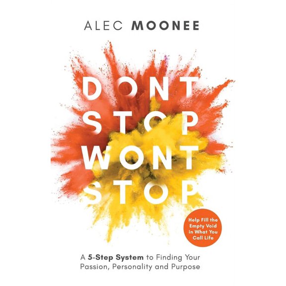 Don't Stop, Won't Stop: A 5-Step System to Finding Your Passion, Personality and Purpose. Help Fill the Empty Void in Wh, (Paperback)