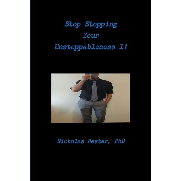 Stop Stopping Your Unstoppableness 1!, (Paperback)