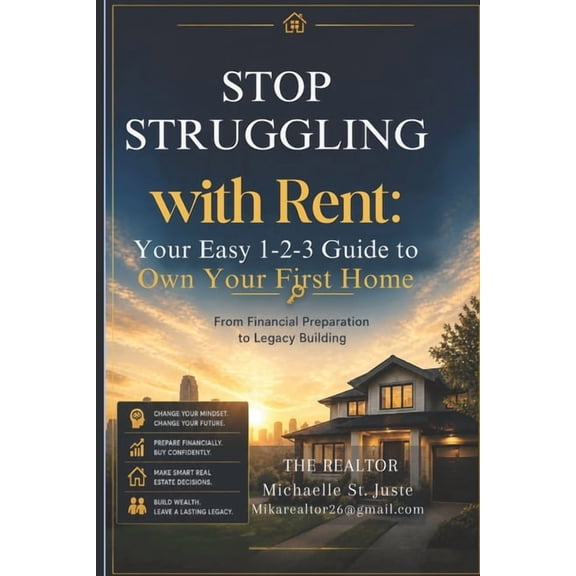 Stop Struggling with Rent: Your Easy 1-2-3 Guide to Own Your First Home, (Paperback)