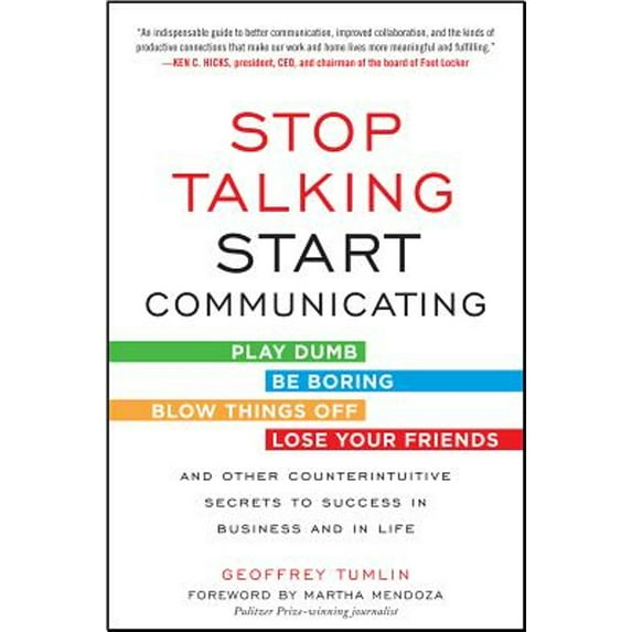 Pre-Owned Stop Talking, Start Communicating: Counterintuitive Secrets to Success in Business and in Life, with a Foreword by Martha Mendoza (Paperback) 0071813047 9780071813044