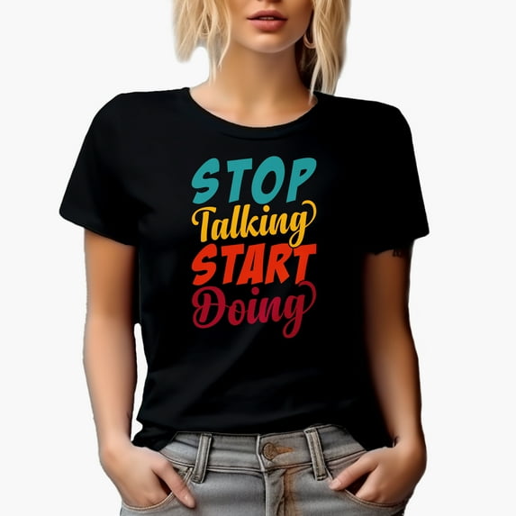Stop Talking, Start Doing, Motivational, Black T-Shirt, Large