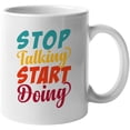 thumbnail image 1 of Stop Talking Start Doing, Motivational, White 11oz Ceramic Mug, 1 of 5