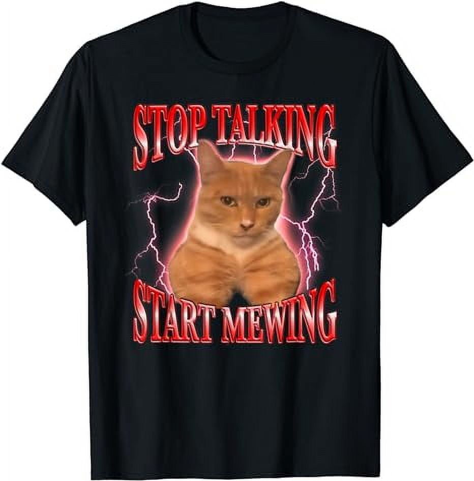 Stop Talking, Start Mewing Funny LooksMaxing Meme Cat Trendy T-Shirt