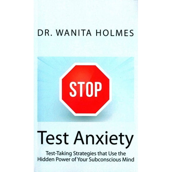 Stop Test Anxiety: Test Taking Strategies that Use the Hidden Power of Your Subconscious Mind (Paperback)
