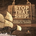 thumbnail image 1 of Stop That Ship!: Before the War of 1812, Harrison vs. Tecumsah Grade 5 Social Studies Children's American Revolution His, (Paperback), 1 of 1