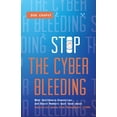 thumbnail image 1 of Stop The Cyber Bleeding: What Healthcare Executives and Board Members Must Know About Enterprise Cyber Risk Management (, (Paperback), 1 of 1