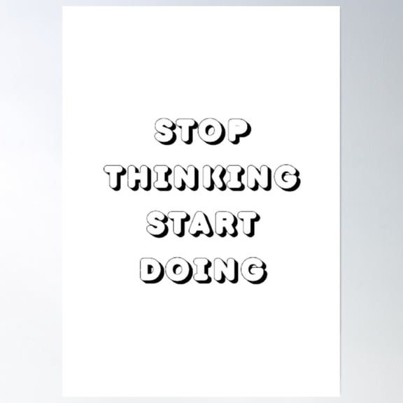 Stop Thinking Start Doing Poster Wall Art, Modern Wall Decor, 8x12 UNFRAMED