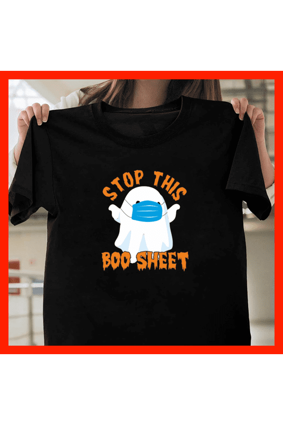 Stop This Boo Sheet 2020 Year Funny Ghost In Face Mask Halloween Pun H12127, for Unisex - Up to Size 5XL Available