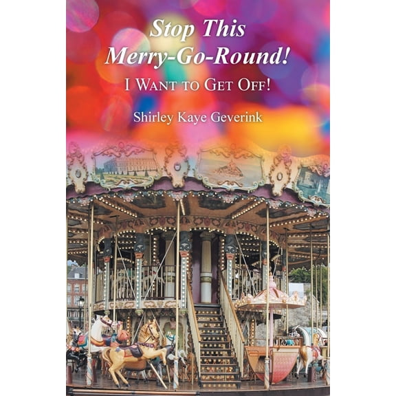 Stop This Merry-Go-Round!: I Want to Get Off!, (Paperback)