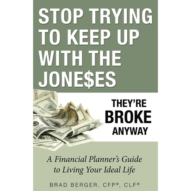 Stop Trying To Keep Up With The Joneses They're Broke Anyway
