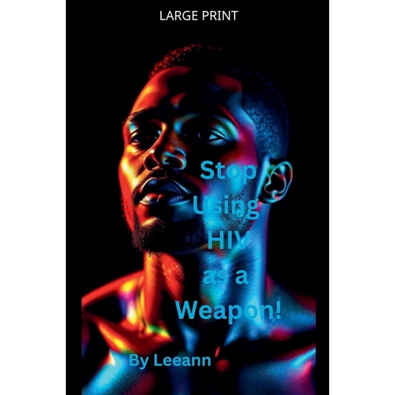 Stop Using HIV as a Weapon!, (Paperback)