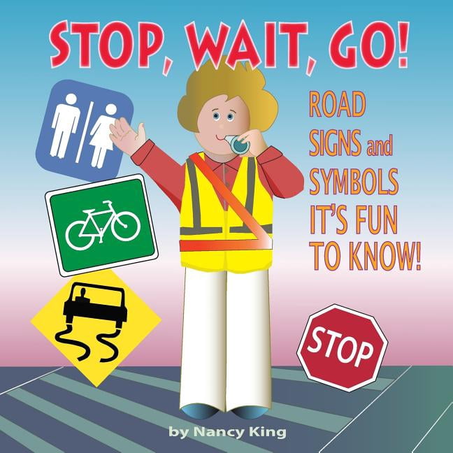 Stop, Wait, Go!: Road Signs and Symbols It's Fun to Know!, (Paperback)